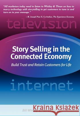 Story Selling in the Connected Economy: Build Trust and Retain Customers for Life Whitley, Bill 9781418470715 Authorhouse
