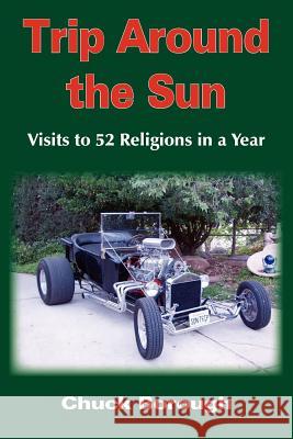 Trip Around the Sun: Visits to 52 Religions in a Year Borough, Chuck 9781418471002