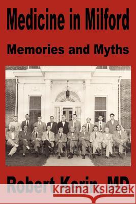 Medicine in Milford: Memories and Myths Kerin, Robert 9781418472900