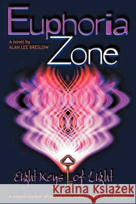 Euphoria Zone: Eight Keys of Light Breslow, Alan Lee 9781418473730