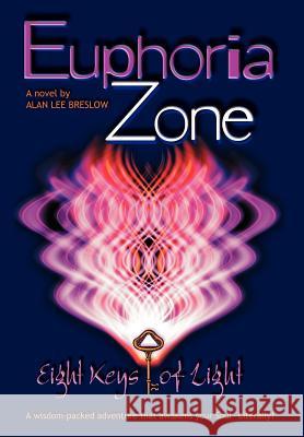 Euphoria Zone: Eight Keys of Light Breslow, Alan Lee 9781418473747