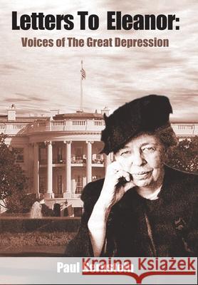 Letters to Eleanor: Voices of the Great Depression Bernstein, Paul 9781418474829 AUTHORHOUSE