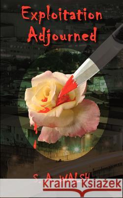 Exploitation Adjourned S. A. Walsh 9781418476441 Authorhouse