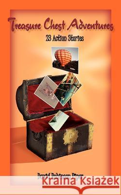 Treasure Chest Adventures: 23 Action Stories Piper, David Robinson 9781418476564 Authorhouse