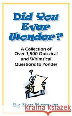 Did You Ever Wonder? Ron Harman 9781418476601 Authorhouse