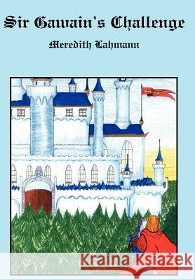 Sir Gawain's Challenge Meredith Lahmann 9781418477196 Authorhouse