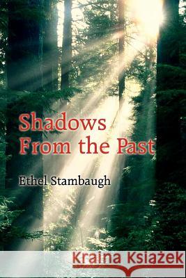 Shadows From the Past Ethel Stambaugh 9781418477424