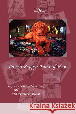 Life from a Puppy's Point of View Donna Marie Saladino 9781418477578 Authorhouse