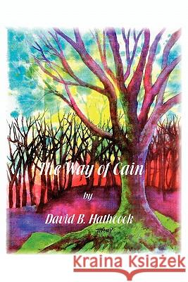 The Way of Cain David B. Hathcock 9781418478247 Authorhouse