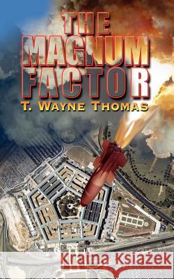 The Magnum Factor T. Wayne Thomas 9781418479176 Authorhouse