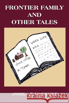 Frontier Family and Other Tales Angela T. Maggiore 9781418479206