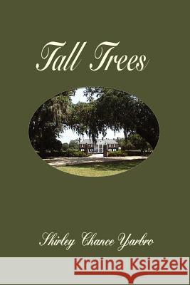 Tall Trees Shirley Chance Yarbro 9781418479572 Authorhouse