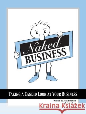 Naked Business: Taking a Candid Look At Your Business Jean Peterson, Joel J. Virtue 9781418480837