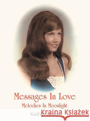 Messages In Love Kathy M. Tyrity 9781418480950 Authorhouse