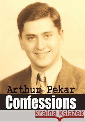 Confessions Arthur Pekar 9781418481056 Authorhouse