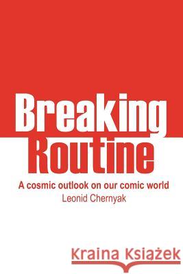 Breaking Routine Leonid Chernyak 9781418482787 Authorhouse