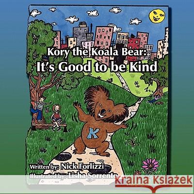 Kory the Koala Bear: It's Good to Be Kind Forlizzi, Nick 9781418483128 Authorhouse