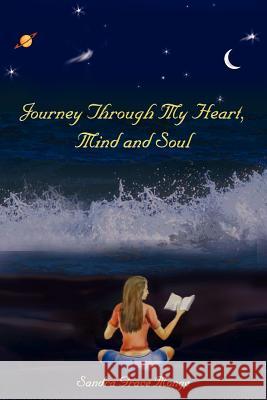 Journey Through My Heart, Mind and Soul Sandra Grace Monge 9781418483180 Authorhouse