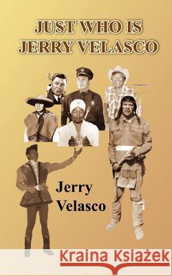 Just Who Is Jerry Velasco Velasco, Jerry 9781418484064