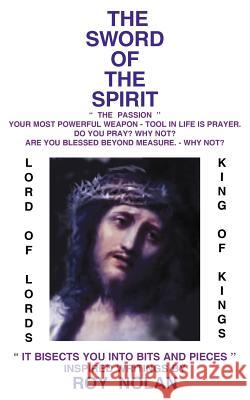The Sword of the Spirit: It Bisects You Into Bits and Pieces Nolan, Roy 9781418484392