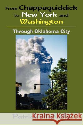 From Chappaquiddick to New York and Washington: Through Oklahoma City McNally, Patrick 9781418484538 Authorhouse