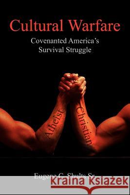 Cultural Warfare: Covenanted America's Survival Struggle Shults, Eugene C., Sr. 9781418484798