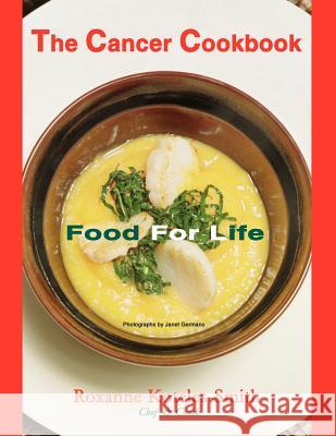 The Cancer Cookbook: Food for Life Koteles-Smith, Roxanne 9781418485283 Authorhouse