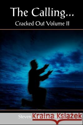 The Calling...: Cracked Out Volume II Hill, Steven Lawrence, Sr. 9781418485412 Authorhouse