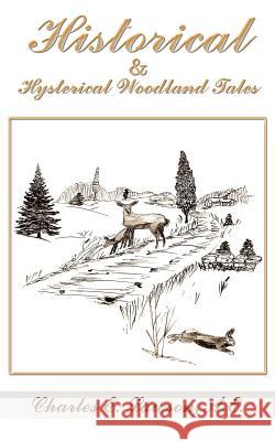 Historical & Hysterical Woodland Tales Charles E. Lawson 9781418485955