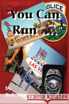 You Can Run... Moore, Bob 9781418487980 Authorhouse