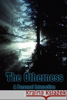 The Otherness: A Personal Interaction Watts, Tim 9781418488680 Authorhouse