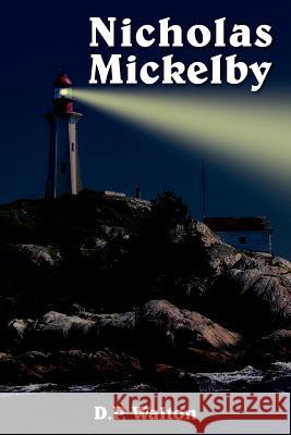 Nicholas Mickelby D. P. Walton 9781418488956 Authorhouse