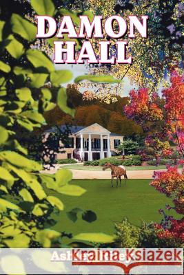 Damon Hall Ashley Riley 9781418489366 Authorhouse