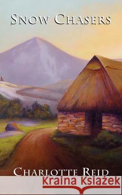 Snow Chasers Charlotte Reid 9781418489540 Authorhouse