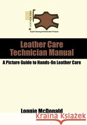 Leather Care Technician Manual Lonnie McDonald 9781418489588