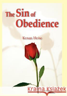 The Sin of Obedience Kenan Heise 9781418490096