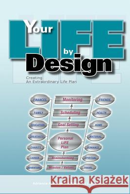 Your Life By Design: Creating An Extraordinary Life Plan Aldridge, Adrienne 9781418490300 Authorhouse