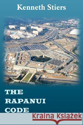 The Rapanui Code Kenneth Stiers 9781418490867 Authorhouse