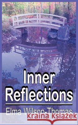 Inner Reflections Elma Wilson-Thomas 9781418491253 Authorhouse