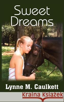 Sweet Dreams Lynne M. Caulkett 9781418491550 Authorhouse