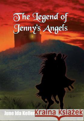 The Legend of Jenny's Angels June Ida Keller 9781418492731 Authorhouse