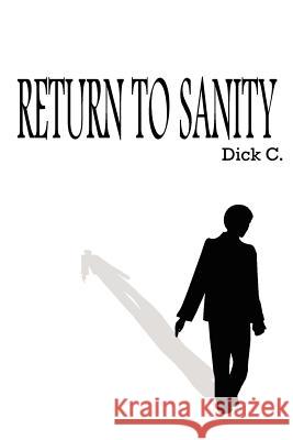 Return to Sanity Dick C 9781418492823 Authorhouse
