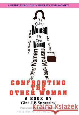 Confronting the Other Woman Gina J. P. Spraggins 9781418493813 Authorhouse