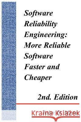 Software Reliability Engineering: More Reliable Software Faster and Cheaper 2nd Edition Musa, John D. 9781418493875 Authorhouse