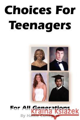 Choices For Teenagers For All Generations Hattie Cunegine 9781418494711