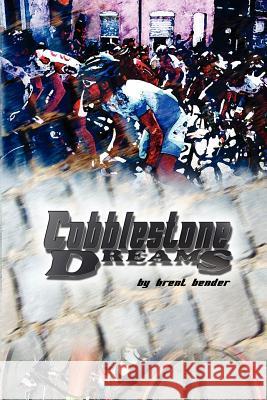 Cobblestone Dreams Brent Bender 9781418494872