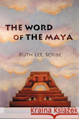 The Word of The Maya Ruth Lee 9781418496135