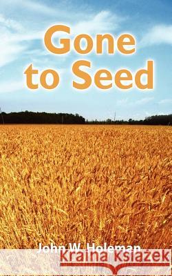 Gone to Seed John W. Holeman 9781418496265 Authorhouse