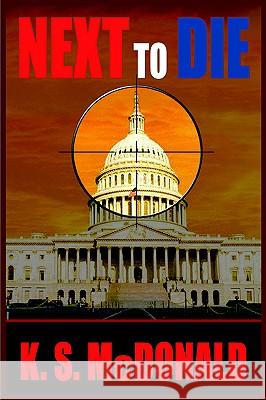 Next to Die K. S. McDonald 9781418496289 Authorhouse