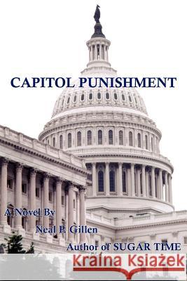 Capitol Punishment Neal P. Gillen 9781418496616 Authorhouse